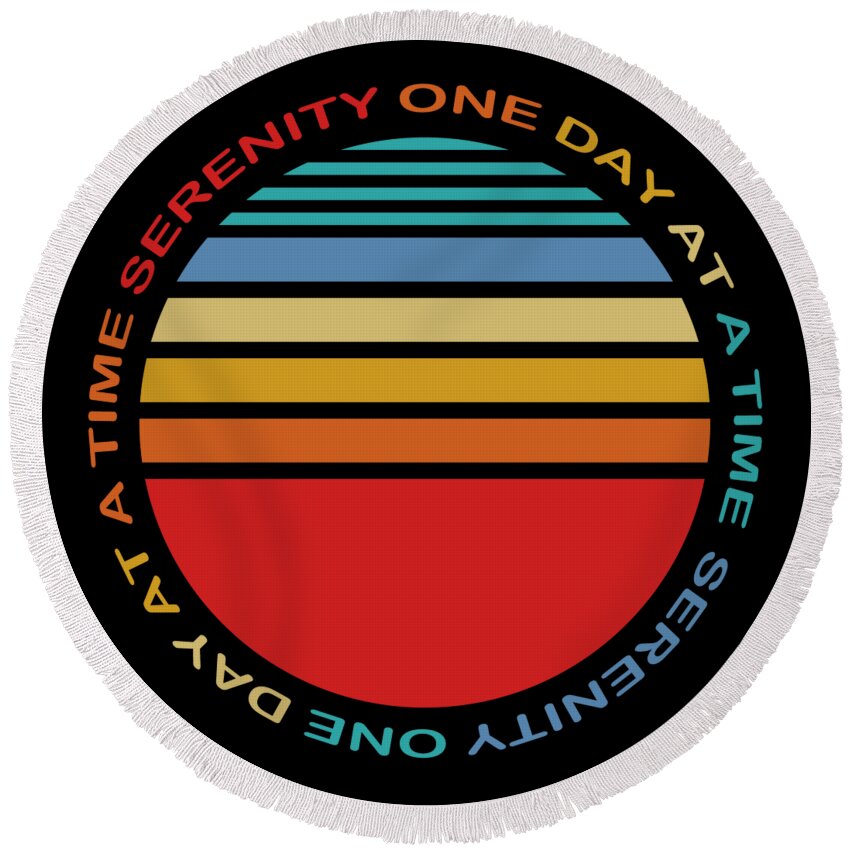 Sobriety Round Beach Towel featuring the painting Sobriety Serenity One Day At A Time AA Sober Tee Tees T-Shirt 2 by Tony Rubino