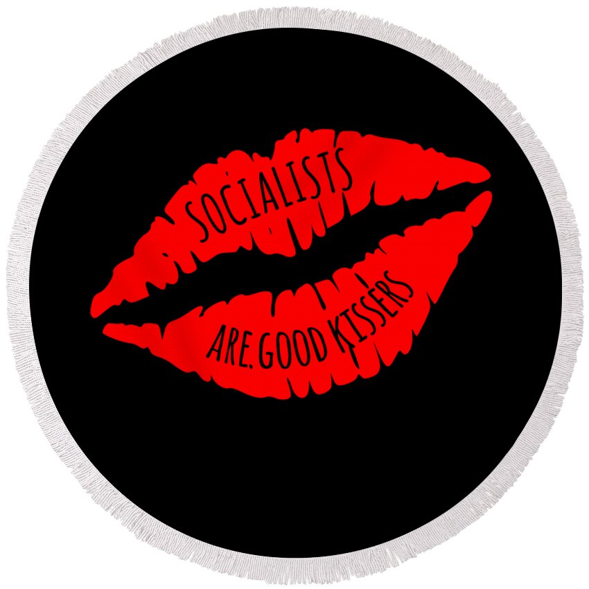 Funny Round Beach Towel featuring the digital art Socialists Are Good Kissers by Flippin Sweet Gear