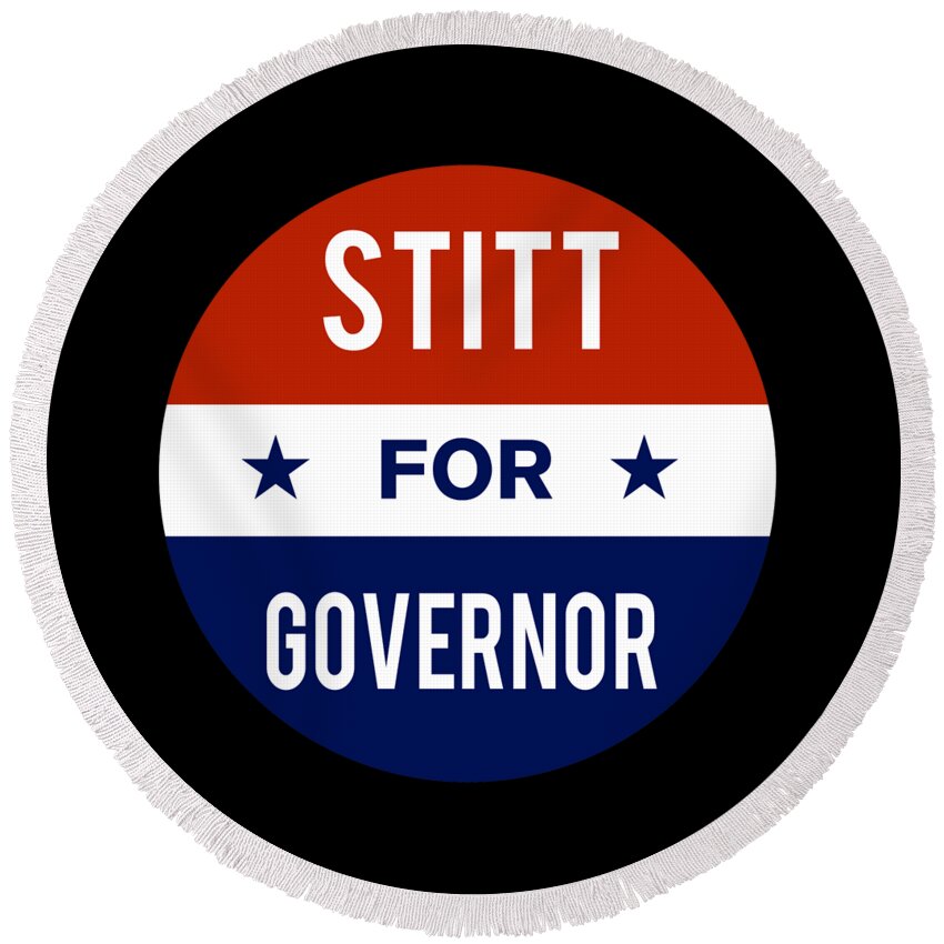 Election Round Beach Towel featuring the digital art Stitt For Governor by Flippin Sweet Gear