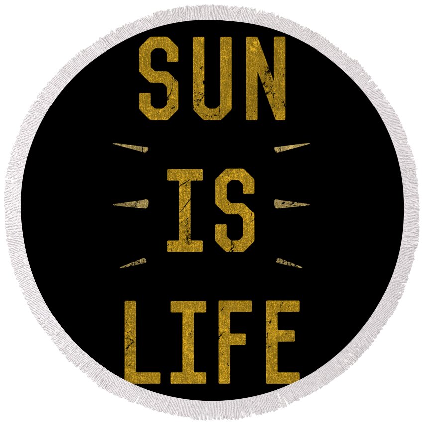 Funny Round Beach Towel featuring the digital art Sun Is Life Beach by Flippin Sweet Gear