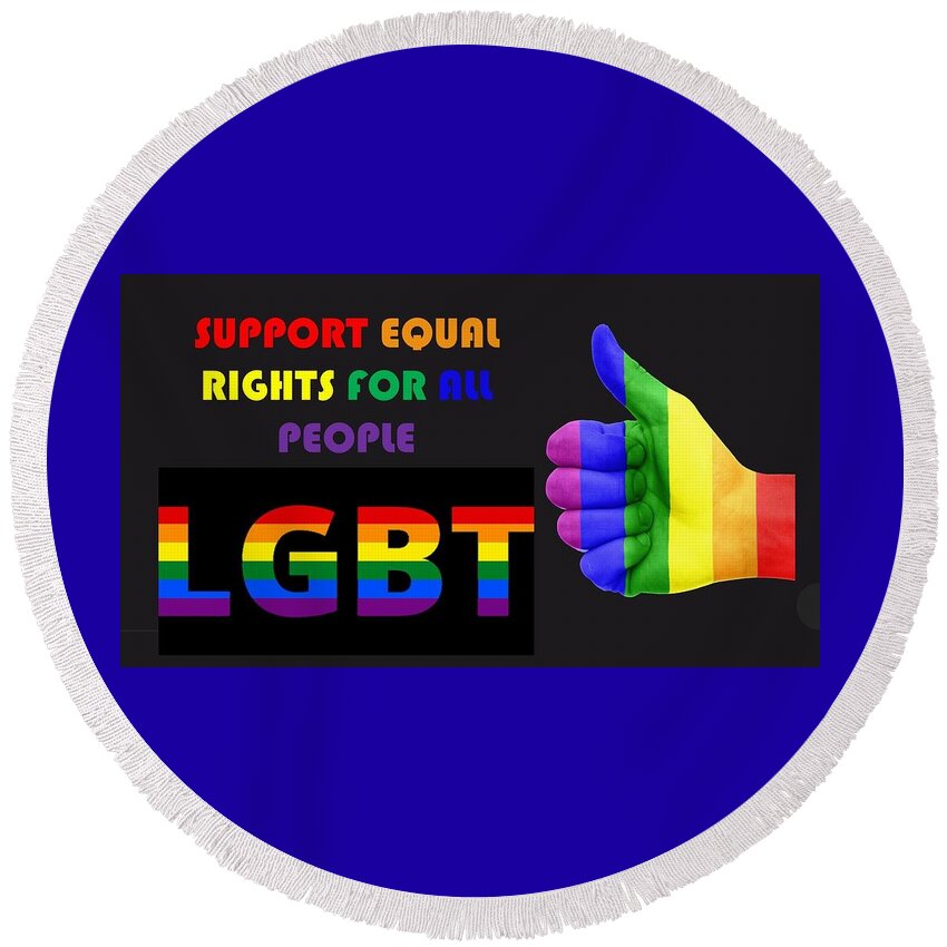 Gay Round Beach Towel featuring the mixed media Support Equal Rights For All People by Nancy Ayanna Wyatt