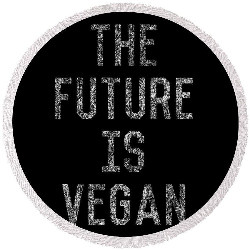 Funny Round Beach Towel featuring the digital art The Future Is Vegan by Flippin Sweet Gear