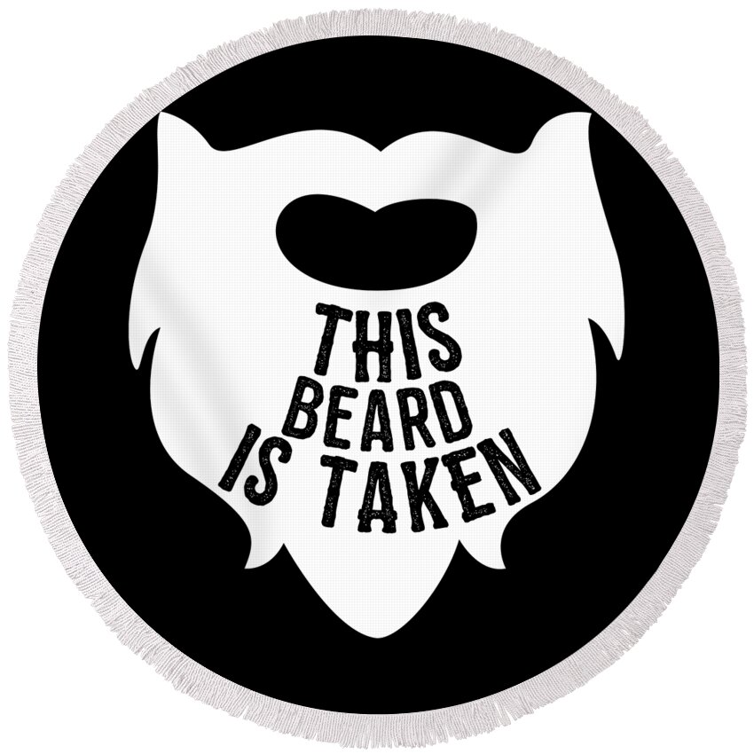 Cool Round Beach Towel featuring the digital art This Beard is Taken Valentines Day Gift for Him by Flippin Sweet Gear