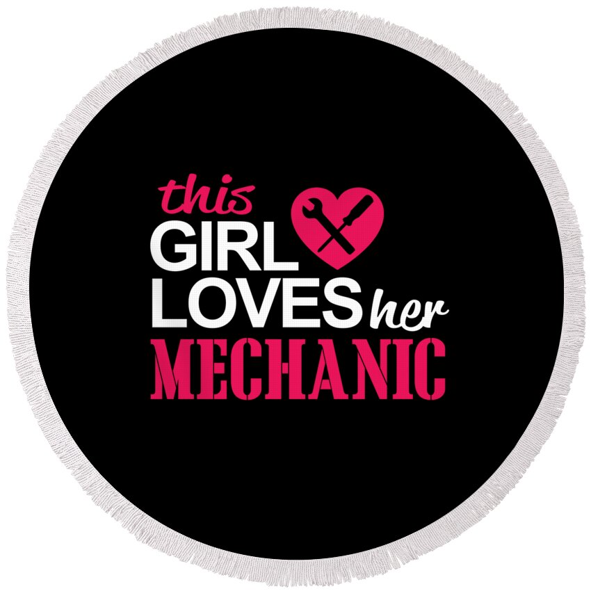 Mechanic Shirt Round Beach Towel featuring the digital art This Girl Loves Her Mechanic Gifts by Caterina Christakos