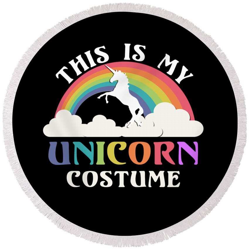 Funny Round Beach Towel featuring the digital art This Is My Unicorn Costume by Flippin Sweet Gear