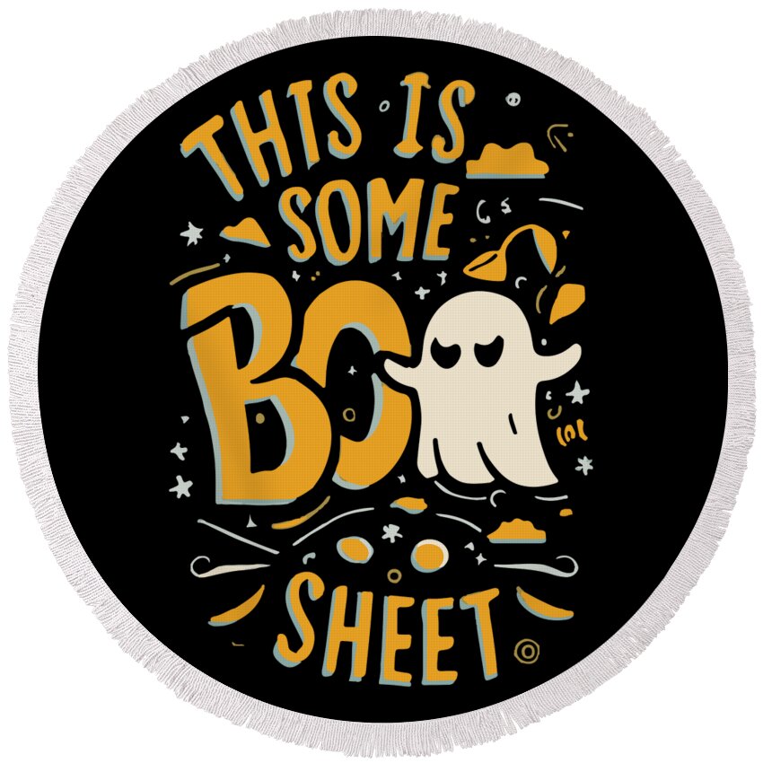 Halloween Round Beach Towel featuring the digital art This Is Some Boo Sheet by Flippin Sweet Gear