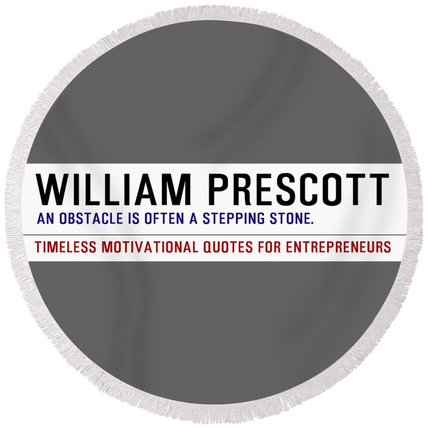 Oil On Canvas Round Beach Towel featuring the digital art Timeless Motivational Quotes for Entrepreneurs - William Prescott by Celestial Images