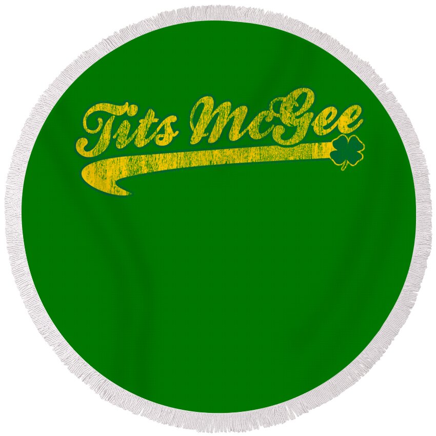 Sarcastic Round Beach Towel featuring the digital art Tits Mcgee St Patricks Day by Flippin Sweet Gear