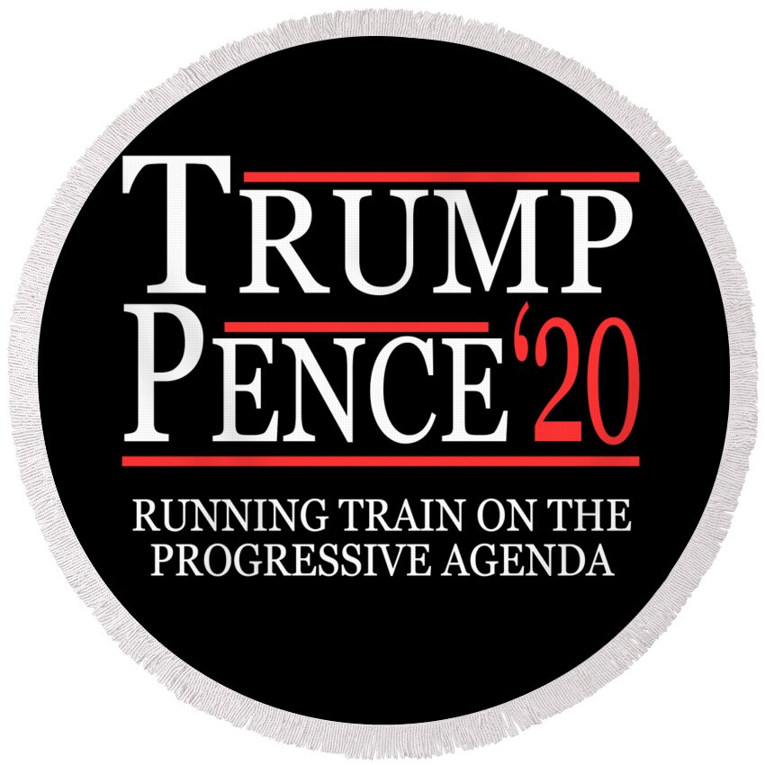 Republican Round Beach Towel featuring the digital art Trump Pence 2020 Running Train on the Progressive Agenda by Flippin Sweet Gear