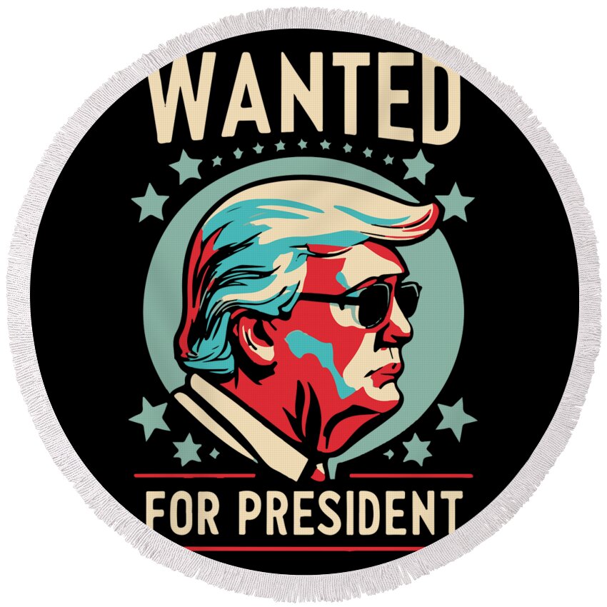 Trump Round Beach Towel featuring the digital art Trump Wanted For President 2024 by Flippin Sweet Gear
