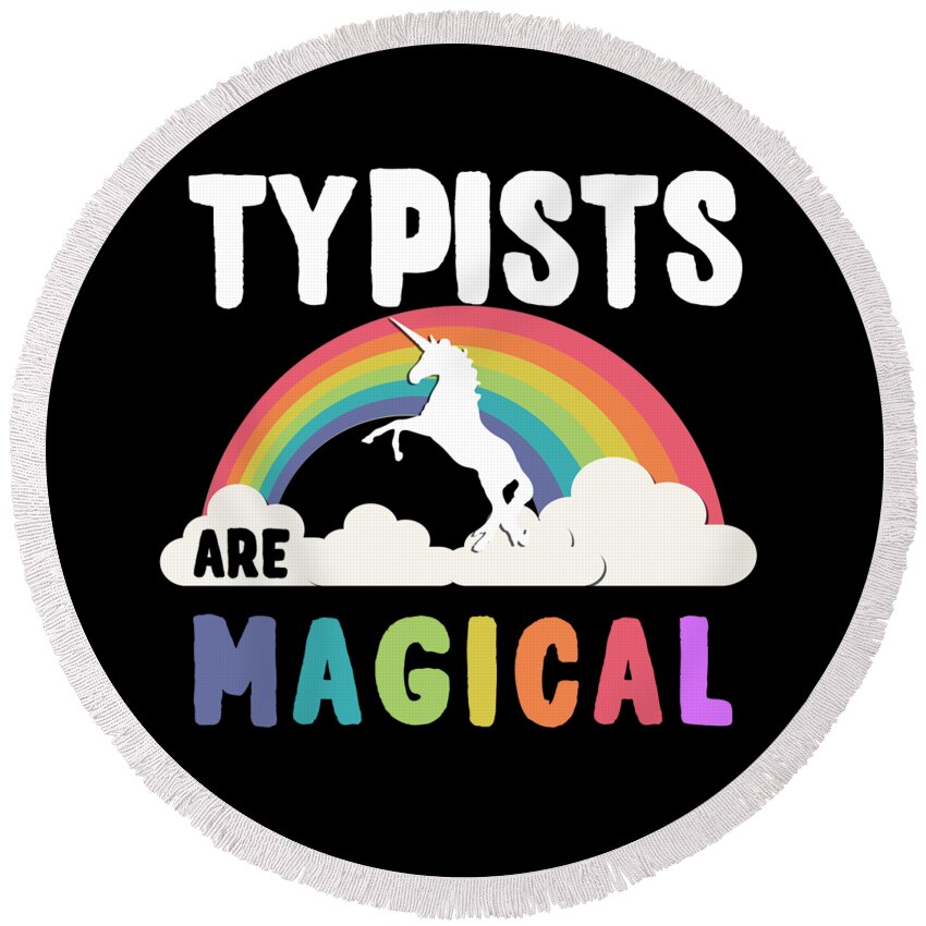 Funny Round Beach Towel featuring the digital art Typists Are Magical by Flippin Sweet Gear
