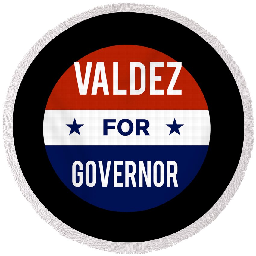 Election Round Beach Towel featuring the digital art Valdez For Governor by Flippin Sweet Gear