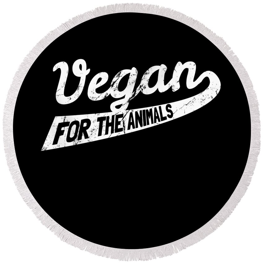 Funny Round Beach Towel featuring the digital art Vegan For The Animals by Flippin Sweet Gear