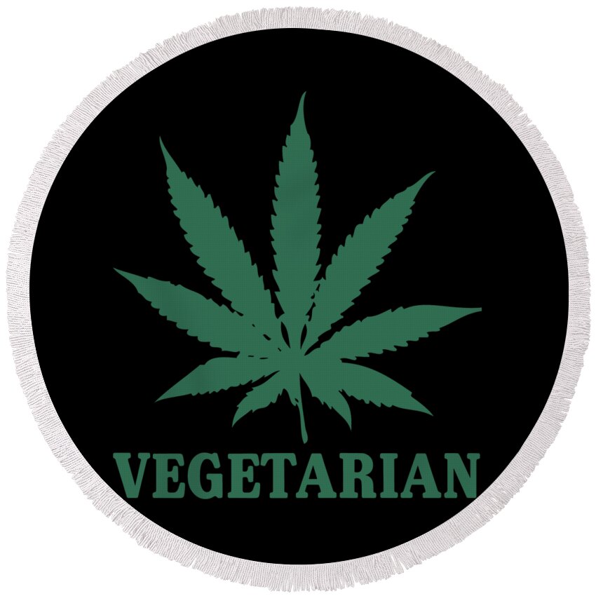 Funny Round Beach Towel featuring the digital art Vegetarian Cannabis Weed by Flippin Sweet Gear