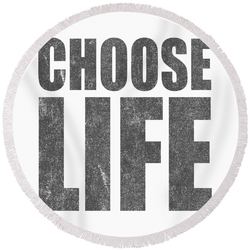 Choose Life Round Beach Towel featuring the digital art Vintage Choose Life by Flippin Sweet Gear