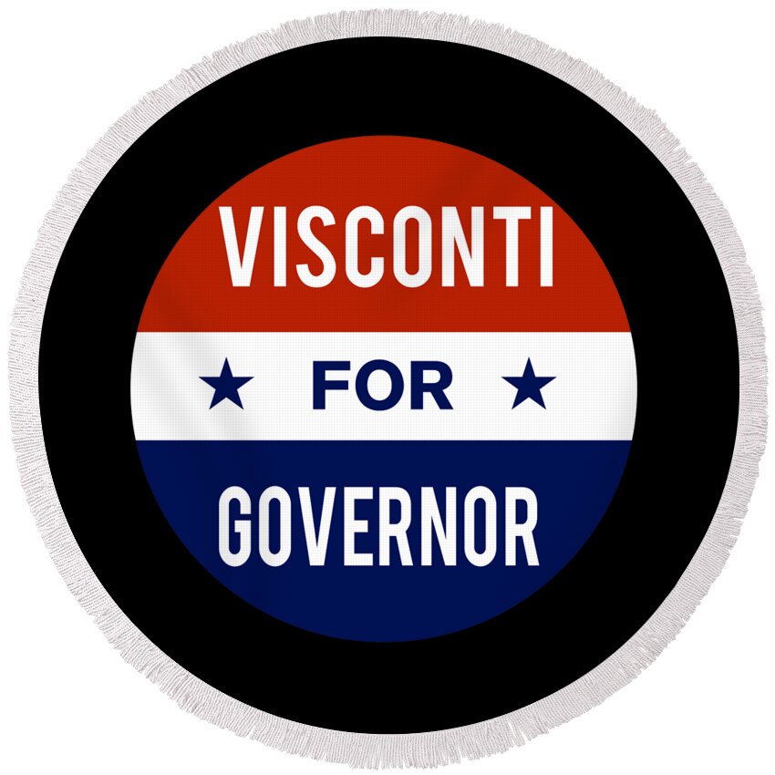 Election Round Beach Towel featuring the digital art Visconti For Governor by Flippin Sweet Gear