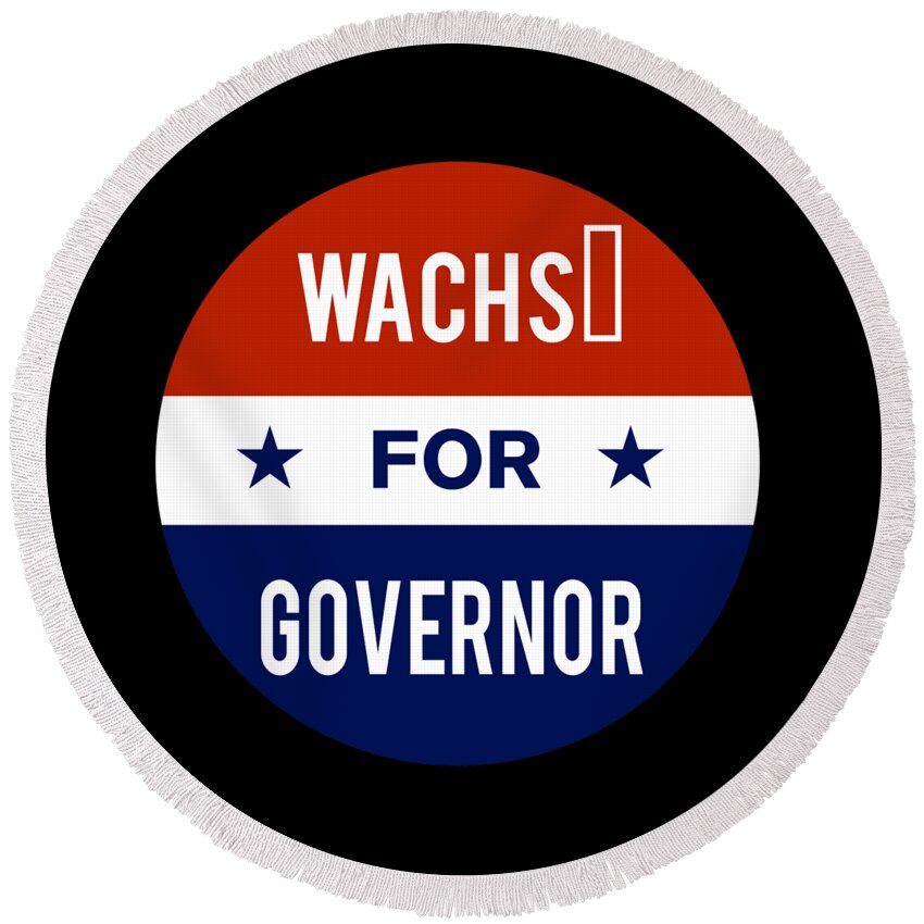 Election Round Beach Towel featuring the digital art Wachs For Governor by Flippin Sweet Gear