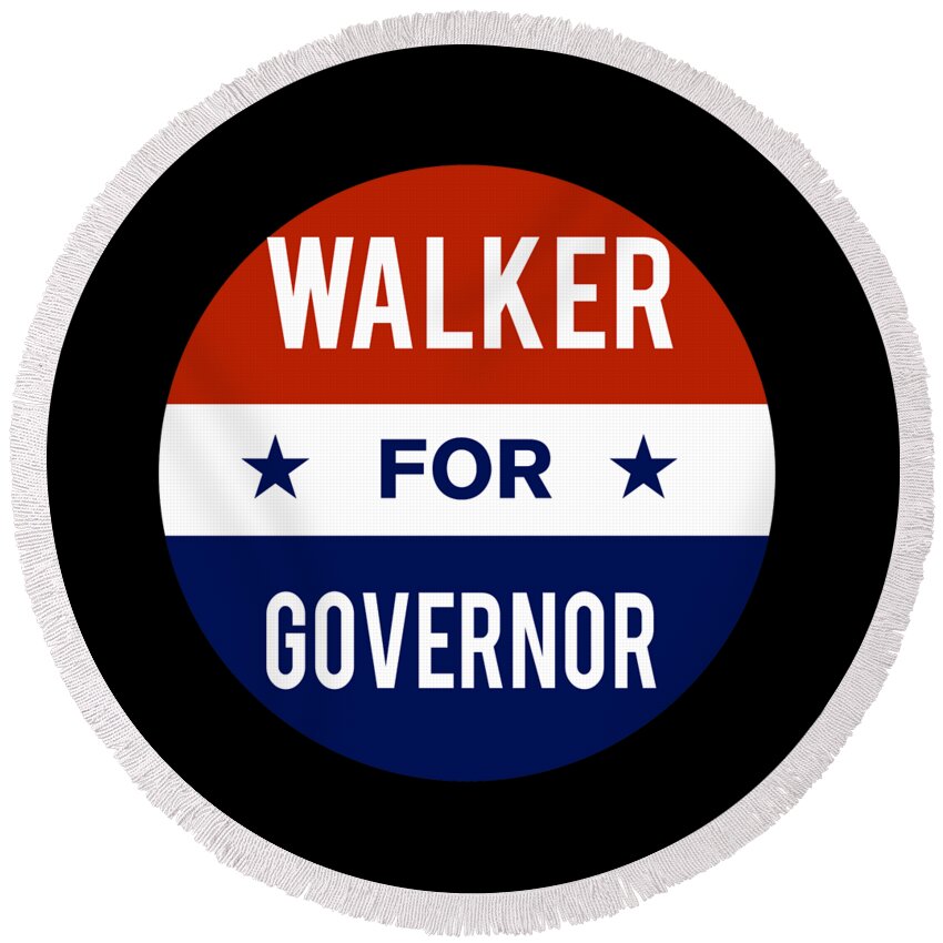 Election Round Beach Towel featuring the digital art Walker For Governor by Flippin Sweet Gear