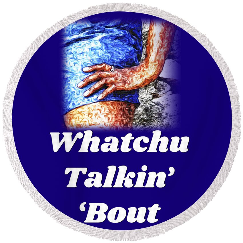 Hand; Hip; Sassy; Funny; Watercolor; Blue; Brown Round Beach Towel featuring the digital art Whatchu Talkin' 'Bout by Tanya Owens