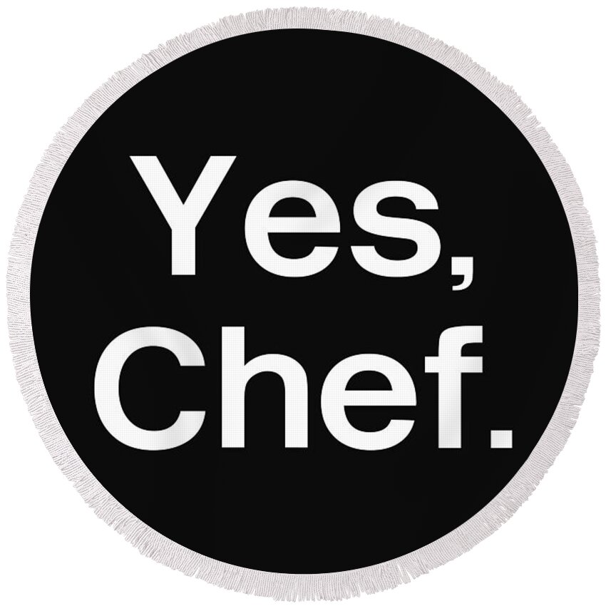 Yes Chef Round Beach Towel featuring the mixed media Yes Chef- Art by Linda Woods by Linda Woods