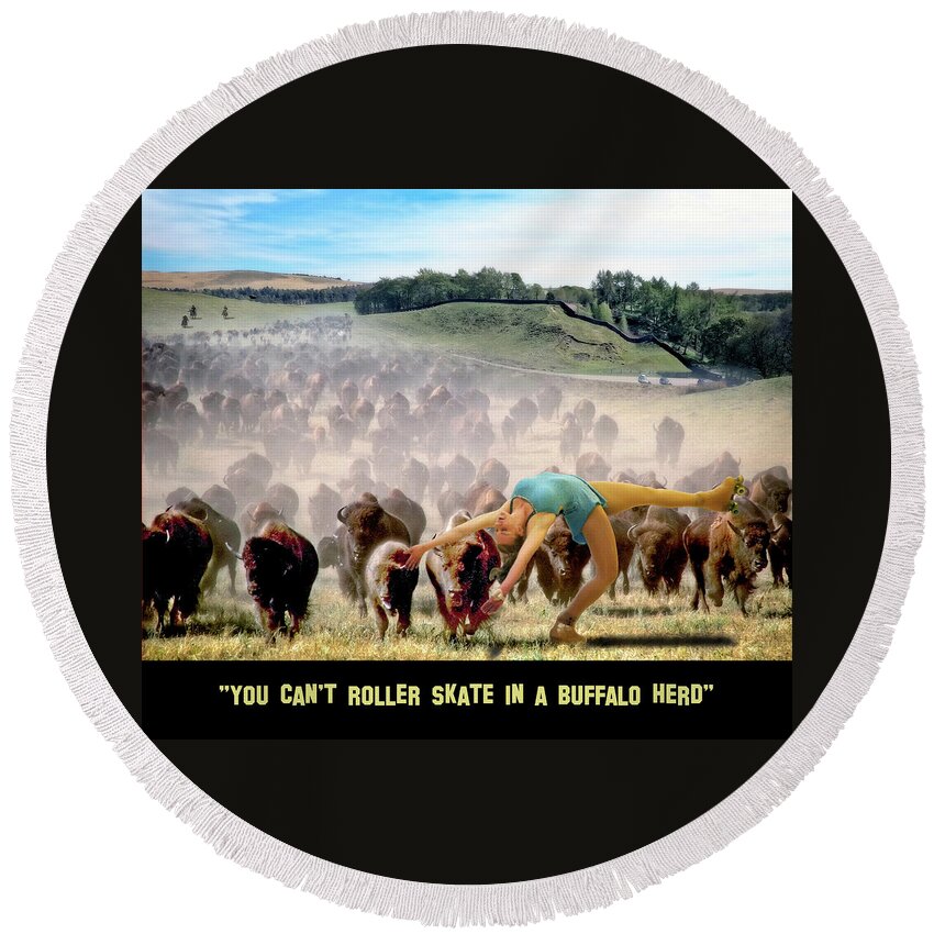 2d Round Beach Towel featuring the digital art You Can't Roller Skate In A Buffalo Herd by Brian Wallace
