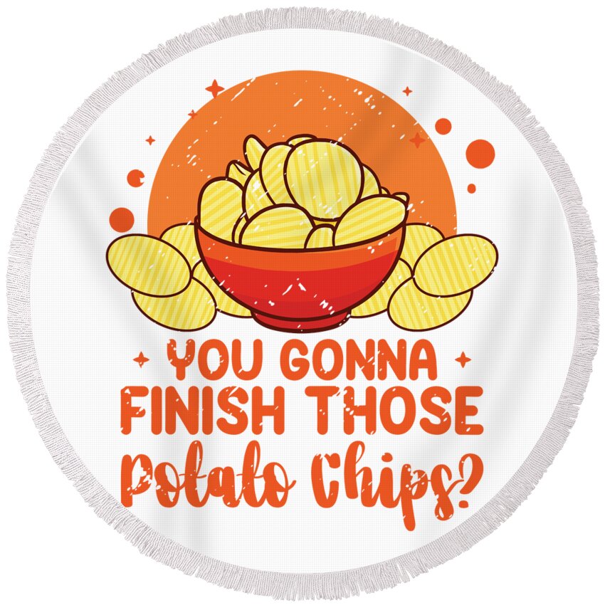Potato Chips Round Beach Towel featuring the digital art You Gonna Finish Those Potato Chips by Toms Tee Store