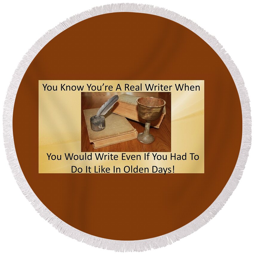 Writer Round Beach Towel featuring the photograph You Know You're A Real Writer When by Nancy Ayanna Wyatt