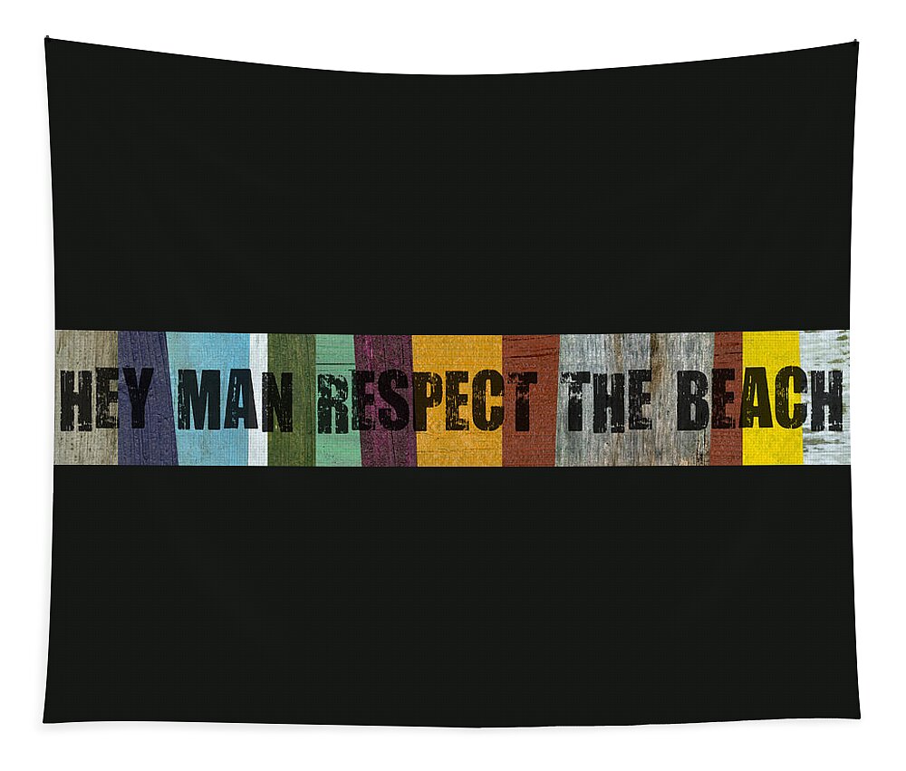 Beach Sign Tapestry featuring the mixed media Hey Man Respect the Beach by Michelle Calkins