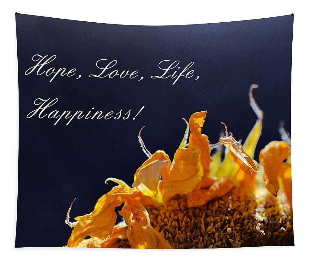 Sunflower Tapestry featuring the photograph Hope Love Life Happiness by Xueling Zou