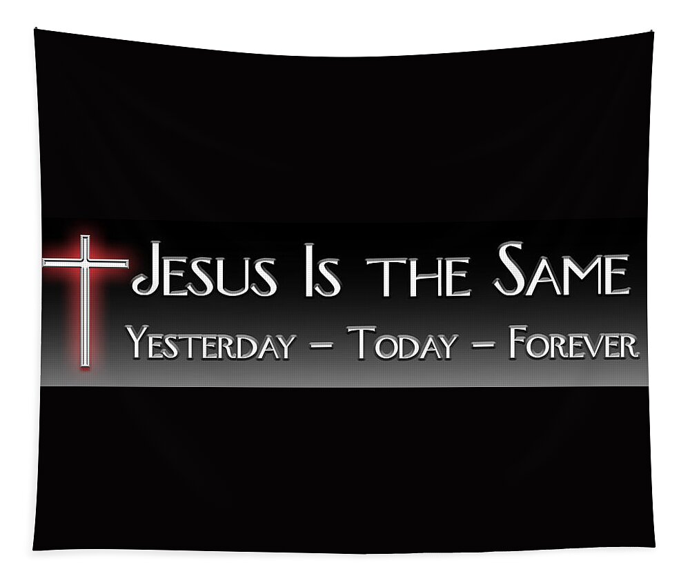 Jesus Is The Same Tapestry featuring the digital art Yesterday Today Forever by Carolyn Marshall