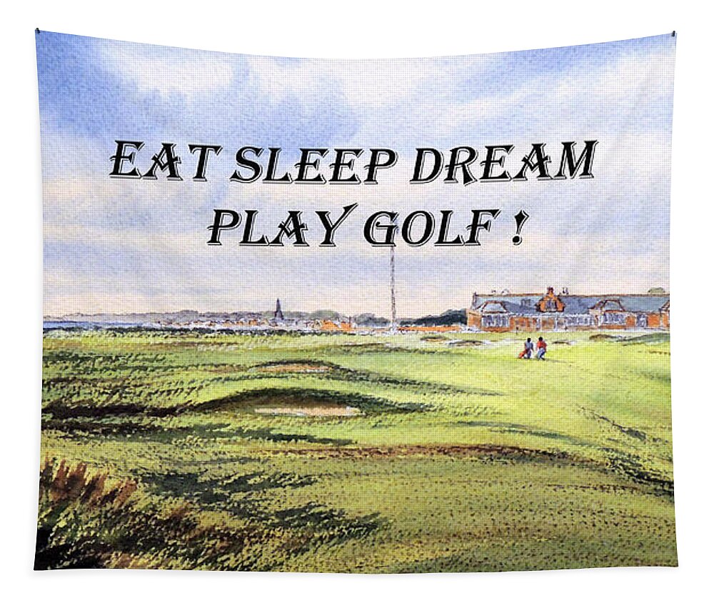 Eat Sleep Dream Play Golf Tapestry featuring the painting Eat Sleep Dream Play Golf - Royal Troon Golf Course by Bill Holkham