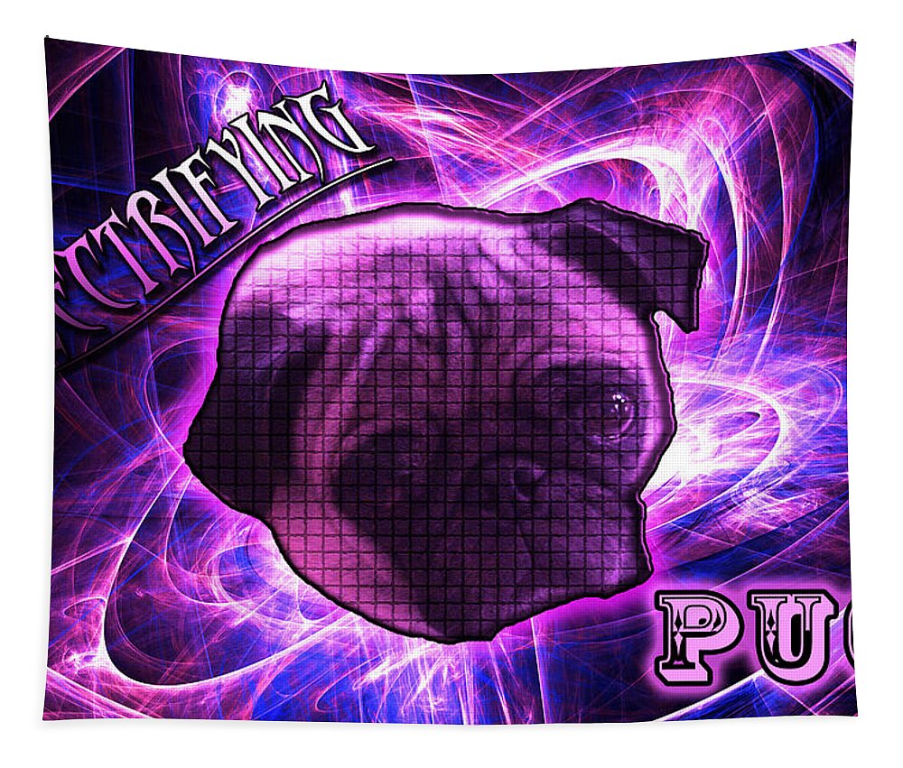 Pug Tapestry featuring the digital art Electrifying Pug by Michael Stowers
