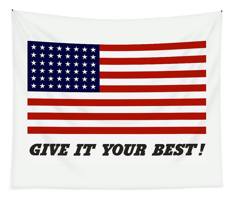 American Flag Tapestry featuring the digital art Give It Your Best American Flag by War Is Hell Store