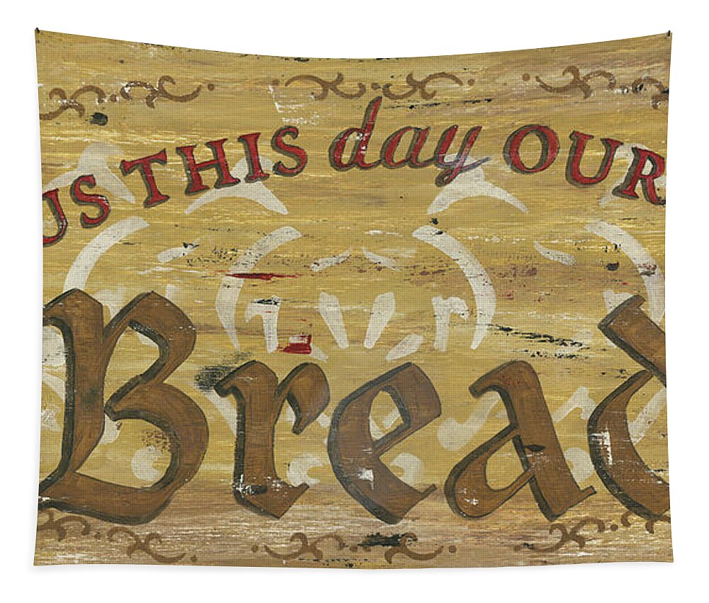 Bread Tapestry featuring the painting Give Us This Day Our Daily Bread by Debbie DeWitt