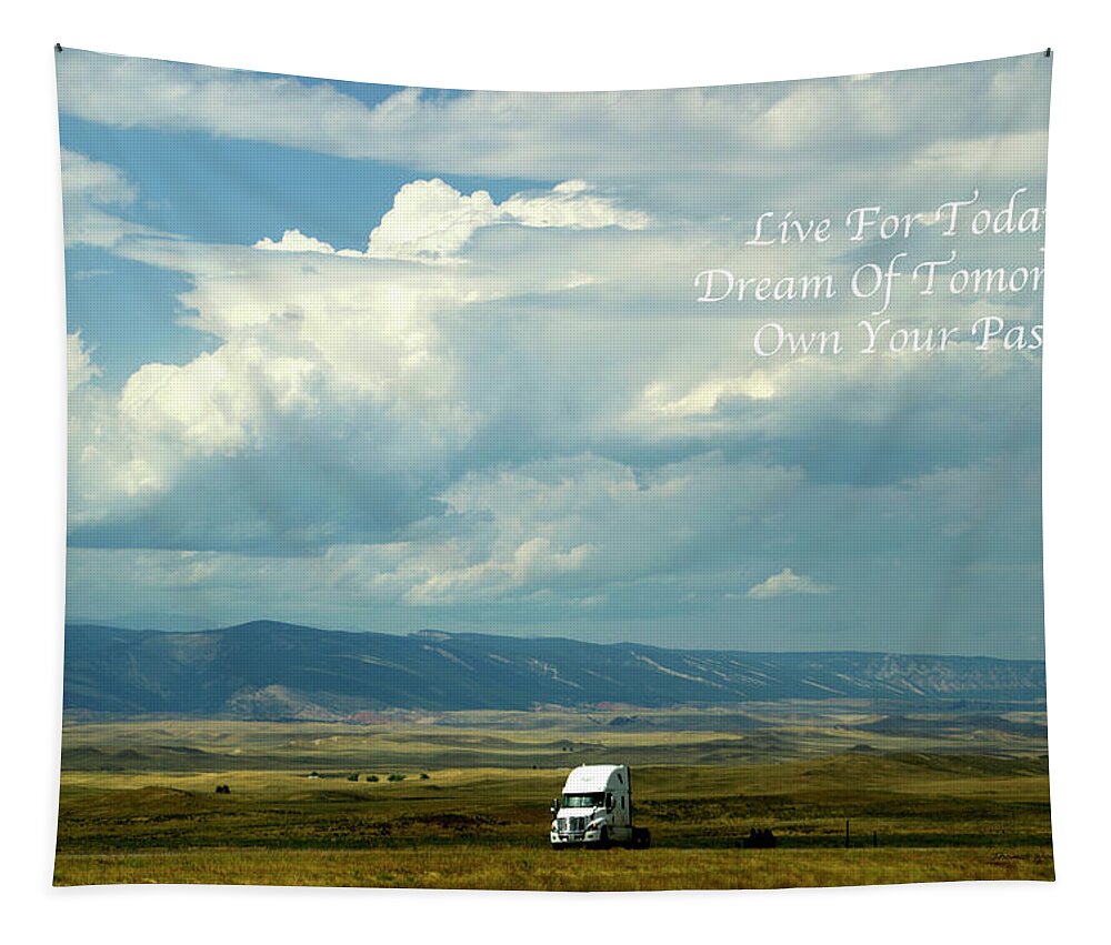Wyoming Trucking Bobtailing Home Tapestry featuring the photograph Live Dream Own Wyoming Trucking Bobtailing Home Text 01 by Thomas Woolworth