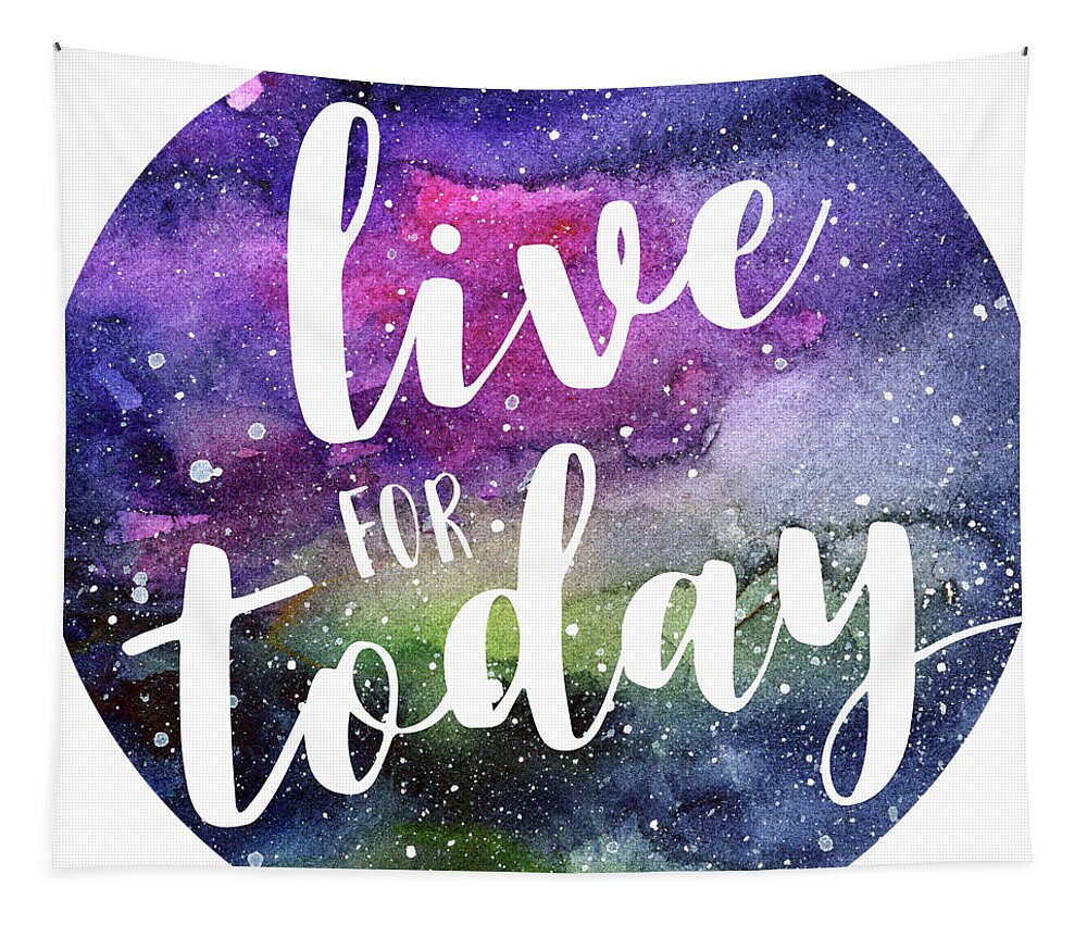Inspirational Tapestry featuring the painting Live for Today Galaxy Watercolor Typography by Olga Shvartsur