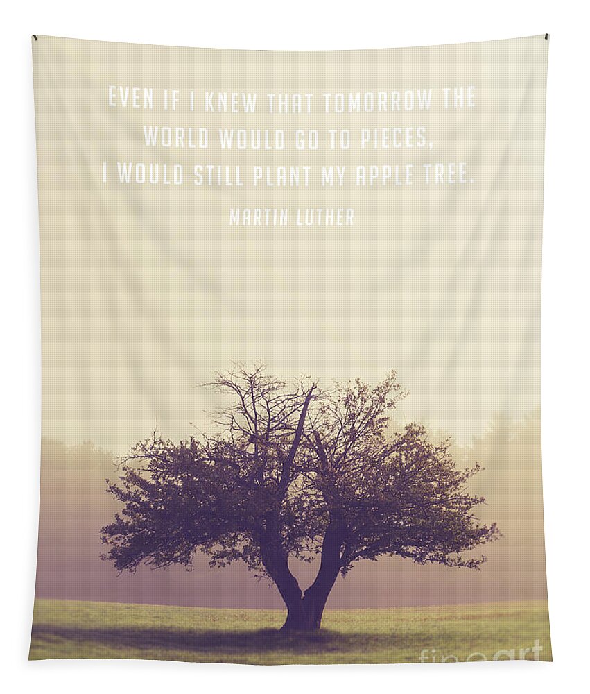 Quote Tapestry featuring the photograph Martin Luther Apple Tree Quote by Edward Fielding