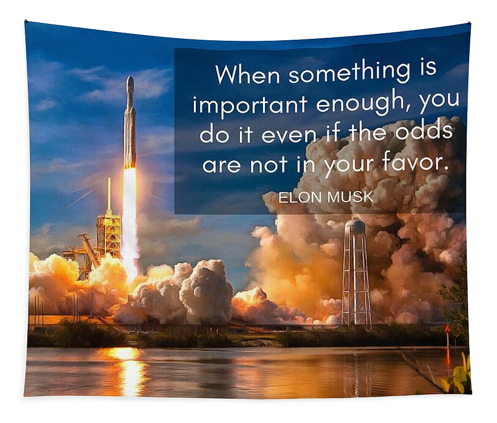 Quote Tapestry featuring the photograph Motivational Elon Musk quote Falcon Heavy rocket launch by Matthias Hauser