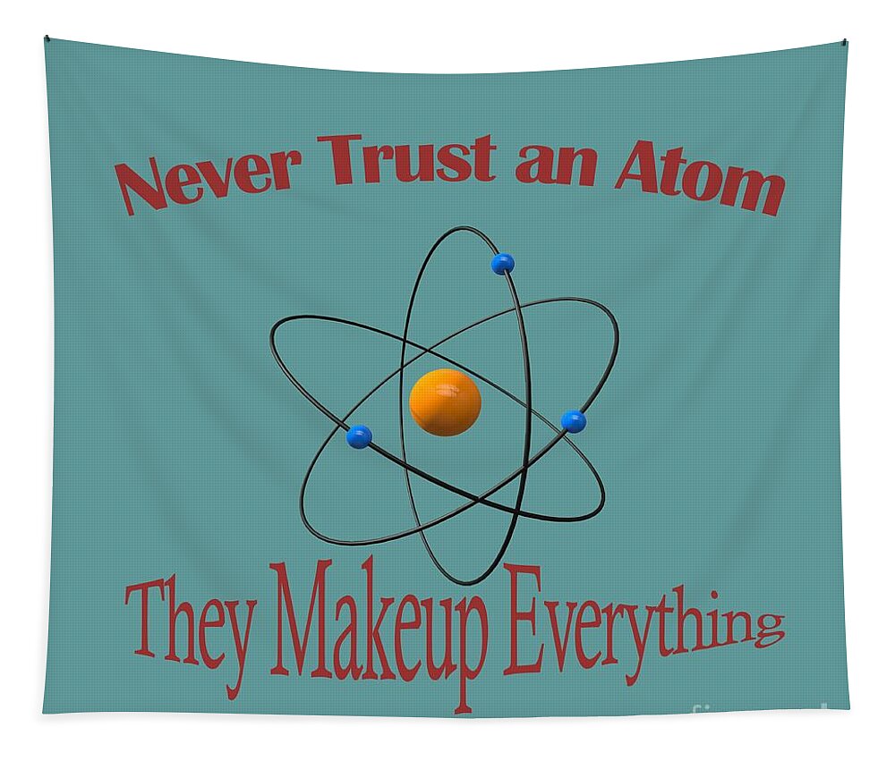 Never Tapestry featuring the digital art Never trust an atom by Humorous Quotes