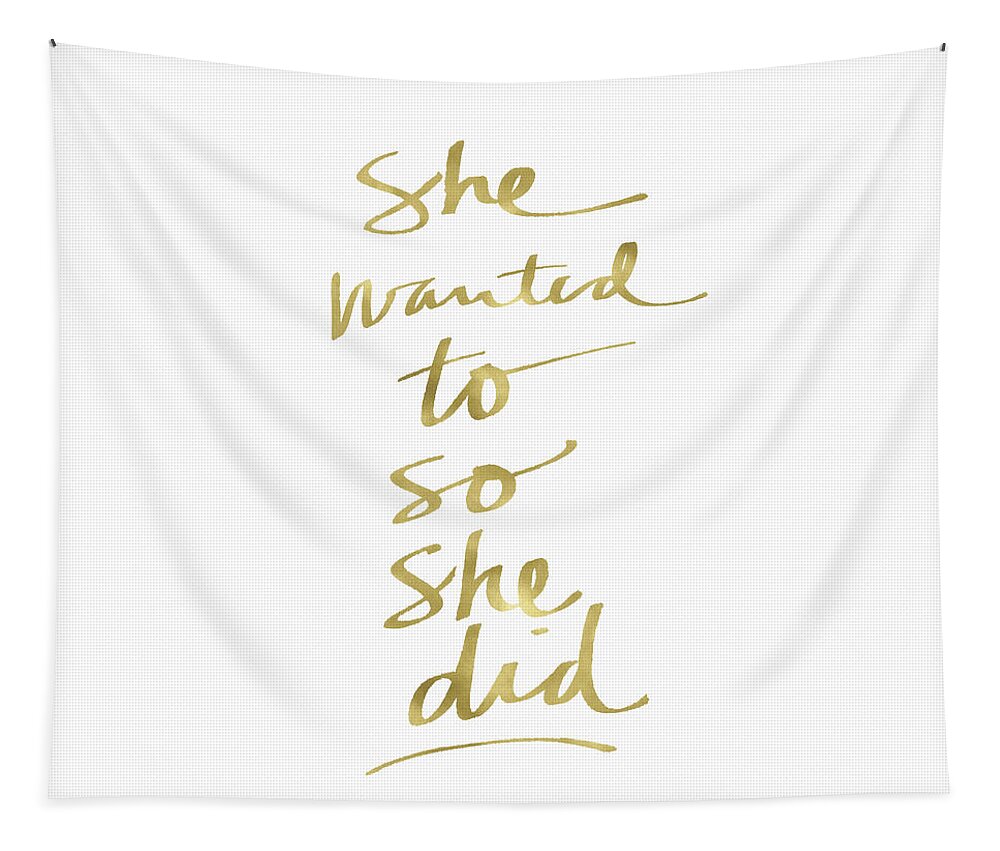 Female Athlete Lady Boss Girl Boss Fashionista Fashion Beautiful Confident Fierce Girl Talk Styled Calligraphy Script Typography Old Pen Inspirational Gold White Pretty Romantic Makeup Beauty Cosmetics Hair Gossiphome Decorairbnb Decorliving Room Artbedroom Artcorporate Artset Designgallery Wallart By Linda Woodsart For Interior Designersgreeting Cardpillowtotehospitality Arthotel Artart Licensing Tapestry featuring the painting She Wanted To So She Did Gold- Art by Linda Woods by Linda Woods