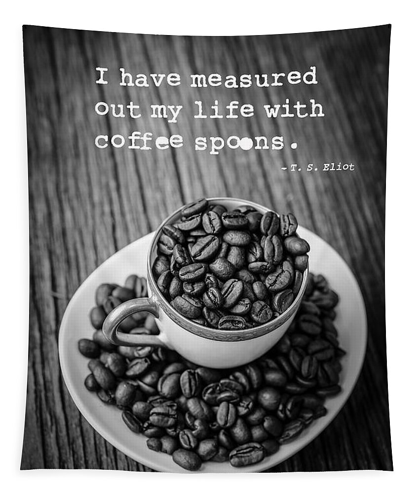 Coffee Tapestry featuring the photograph T.S. Eliot Coffee Quote by Edward Fielding