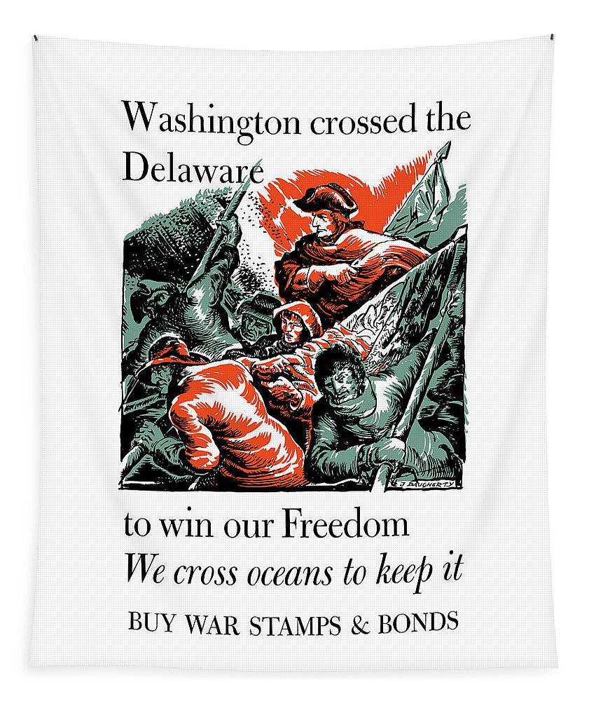 World War Ii Tapestry featuring the painting Washington Crossed The Delaware To Win Our Freedom by War Is Hell Store
