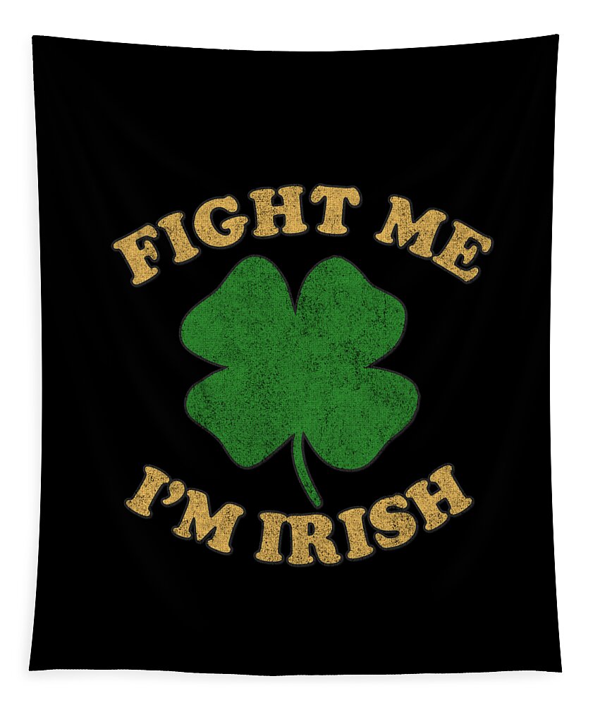 St-patricks-day Tapestry featuring the digital art Fight Me Im Irish Vintage #1 by Flippin Sweet Gear