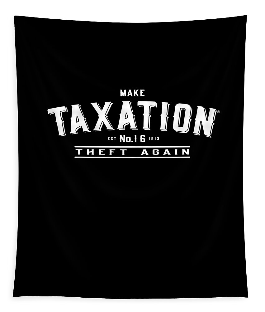 Cool Tapestry featuring the digital art Make Taxation Theft Again #1 by Flippin Sweet Gear