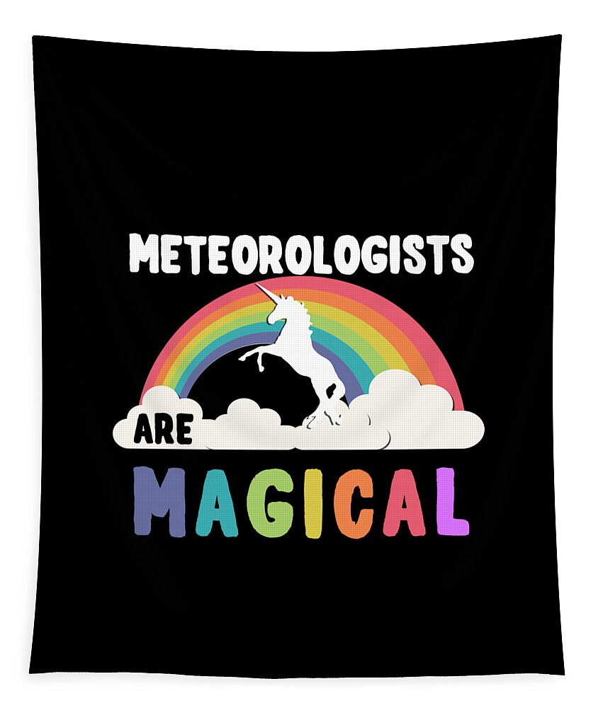 Unicorn Tapestry featuring the digital art Meteorologists Are Magical #1 by Flippin Sweet Gear