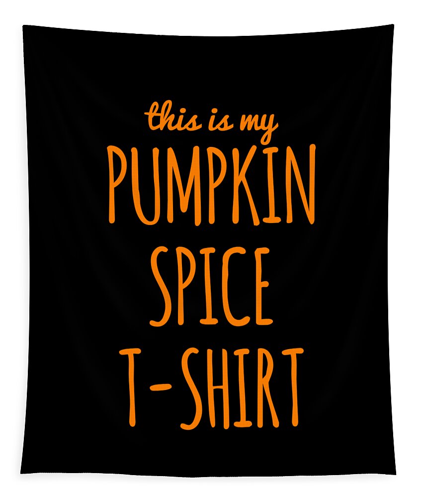 Cool Tapestry featuring the digital art This Is My Pumpkin Spice #1 by Flippin Sweet Gear
