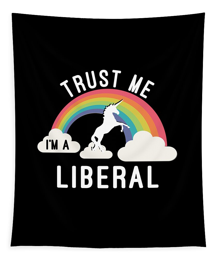 Cool Tapestry featuring the digital art Trust Me Im A Liberal #1 by Flippin Sweet Gear
