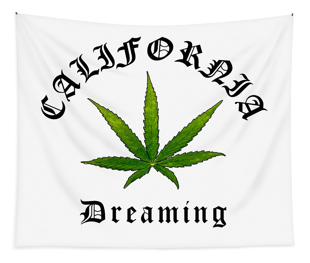 California Dreaming Tapestry featuring the digital art California Green Cannabis Pot Leaf, California Dreaming Original, California Streetwear by Kathy Anselmo