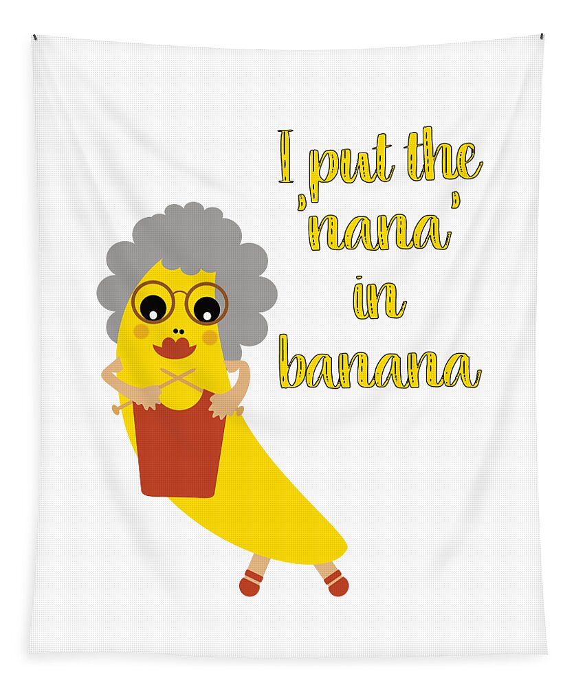 Grandma Tapestry featuring the digital art Funny Nana Banana with Text by Barefoot Bodeez Art