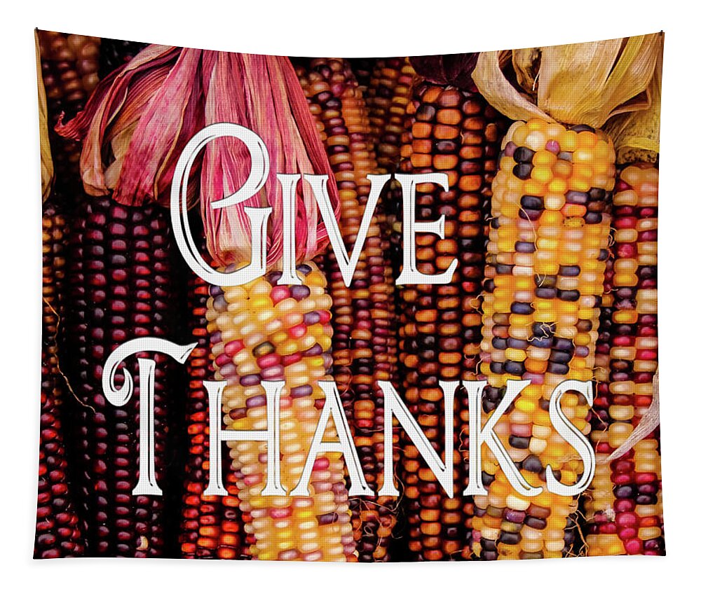 Corn Tapestry featuring the photograph Give Thanks by Robert Wilder Jr